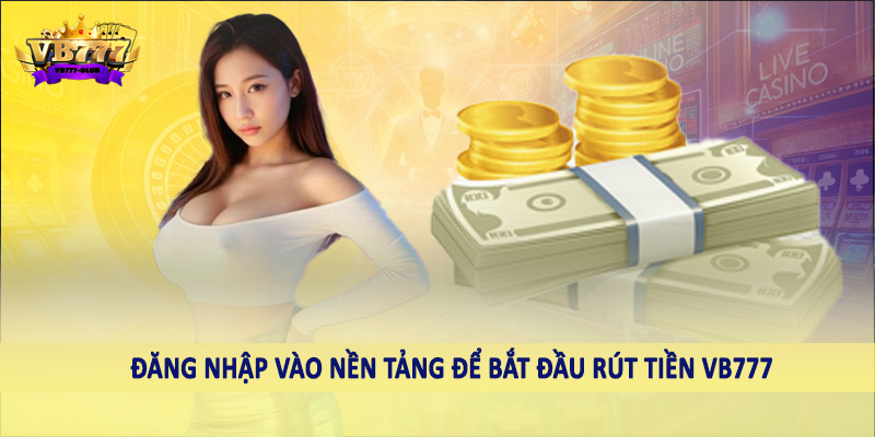 Đăng nhập vào nền tảng để bắt đầu rút tiền VB777 CLUB